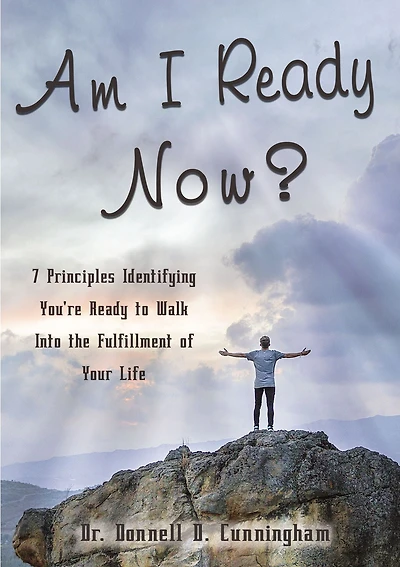 Am I Ready Now?: 7 Principles Identifying You're to Walk Into the Fulfillment of Your Life