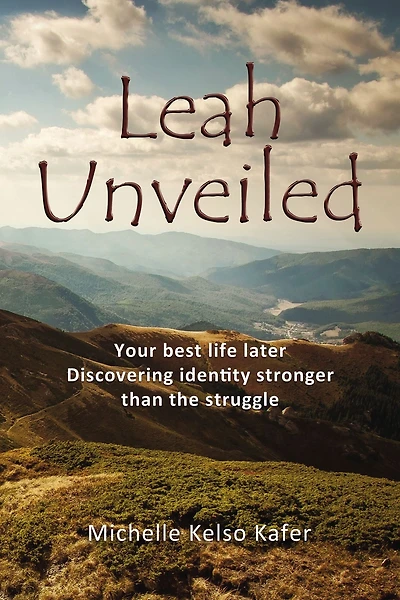 Leah Unveiled: Your Best Life Later, Discovering Identity Stronger than the Struggle