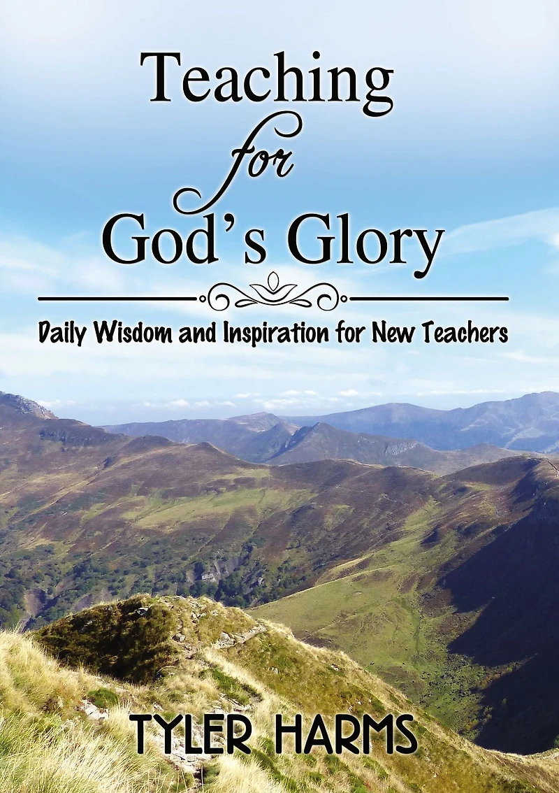 Teaching for God's Glory: Daily Wisdom and Inspiration New Teachers