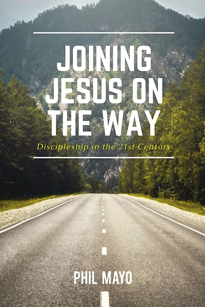 Joining Jesus on the Way: Discipleship 21st Century