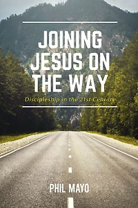 Joining Jesus on the Way: Discipleship 21st Century