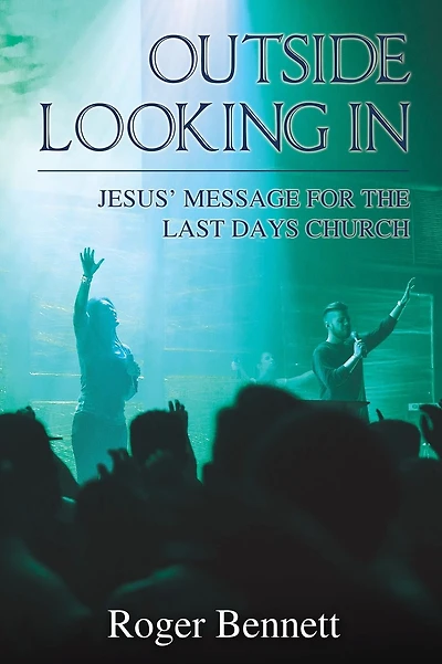 Outside Looking In: Jesus' Message for the Last Days Church