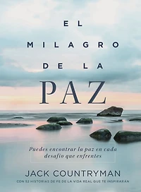 El milagro de la paz: Puedes encontrar paz en cada desafío que enfrentes