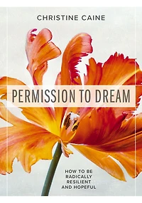 Permission to Dream: How be Radically Resilient and Hopeful