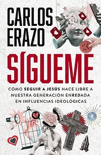 Sígueme: Cómo seguir a Jesús hace libre nuestra generación enredada en influencias ideológicas