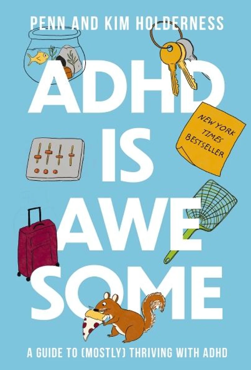 ADHD is Awesome: A Guide to (Mostly) Thriving with
