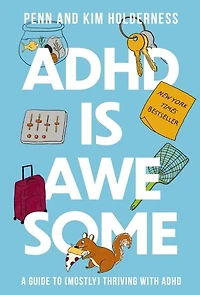 ADHD is Awesome: A Guide to (Mostly) Thriving with
