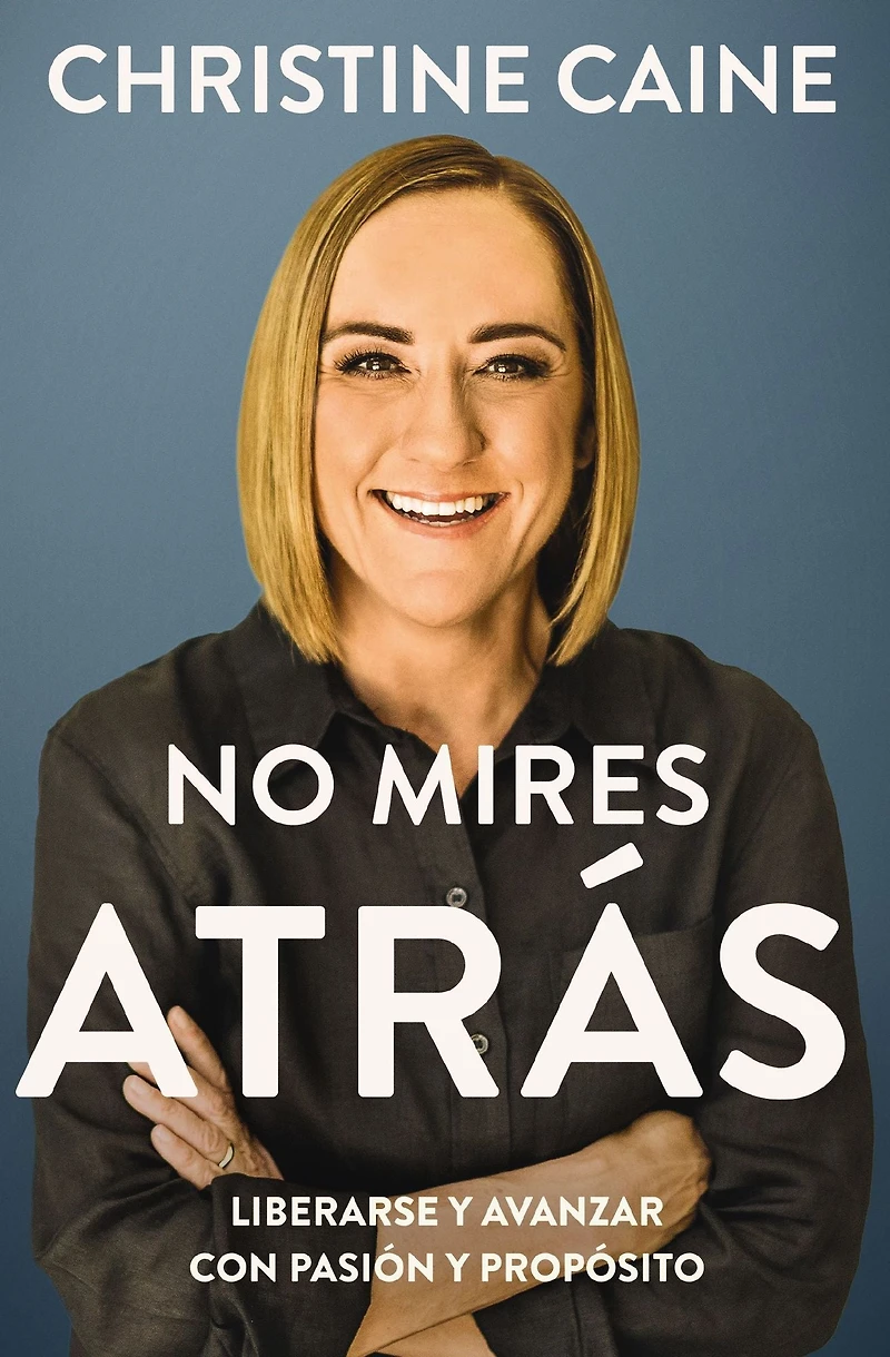 No mires atrás: Liberarse y avanzar con pasión propósito