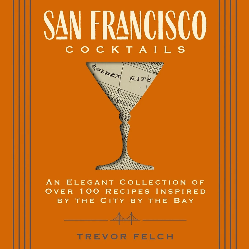 San Francisco Cocktails: An Elegant Collection of Over 100 Recipes Inspired by the City Bay (San History, Cocktail Fran Restaurants and Bars, Mixology, Profiles, Books for Travelers Foodies)