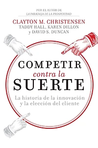 Competir contra la suerte: historia de innovación y elección del cliente