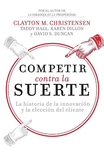 Competir contra la suerte: historia de innovación y elección del cliente