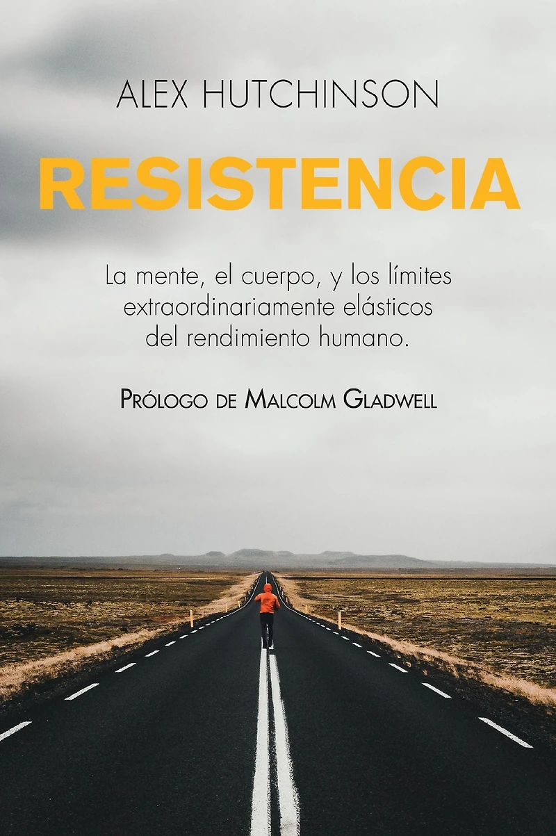 Resistencia: Mente, cuerpo y los límites curiosamente elásticos del rendimiento humano