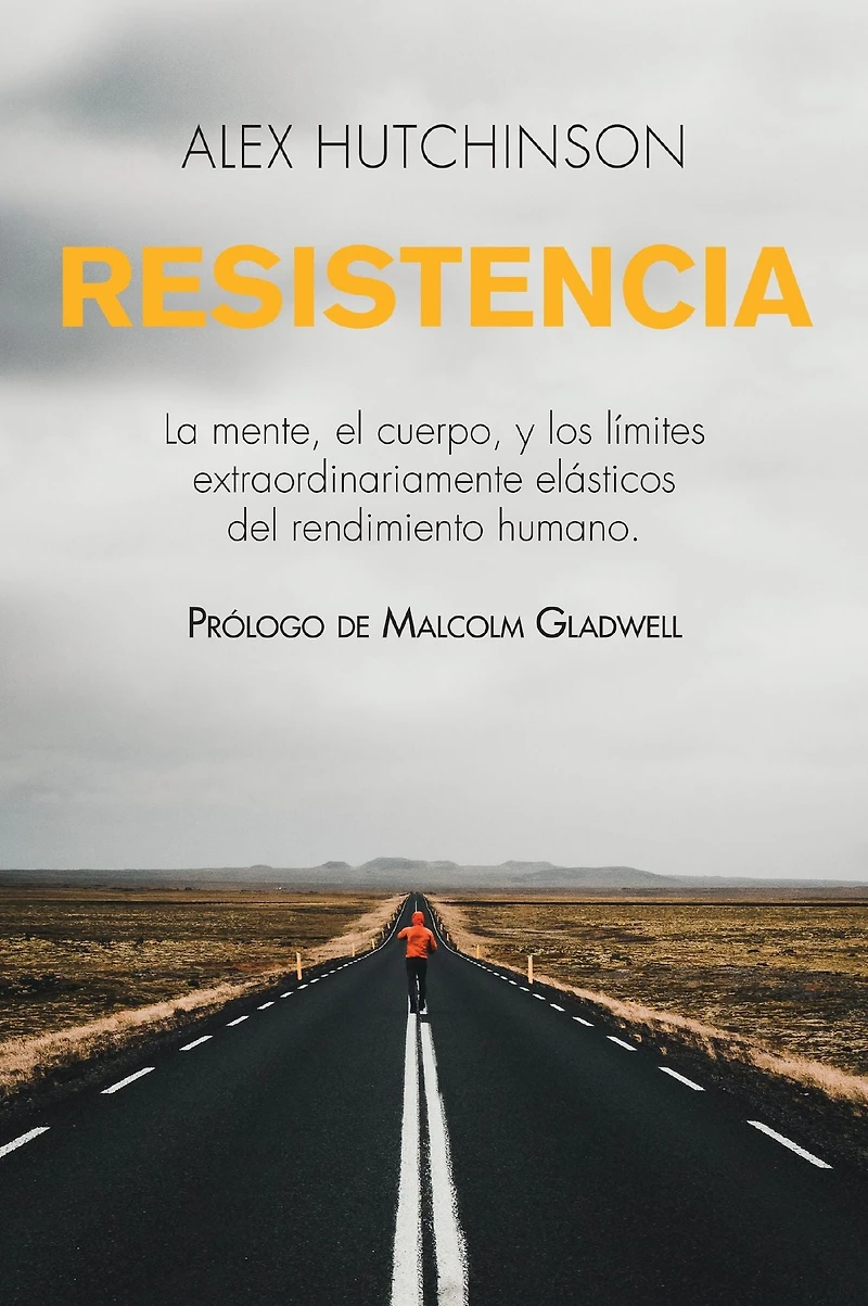 Resistencia: Mente, cuerpo y los límites curiosamente elásticos del rendimiento humano