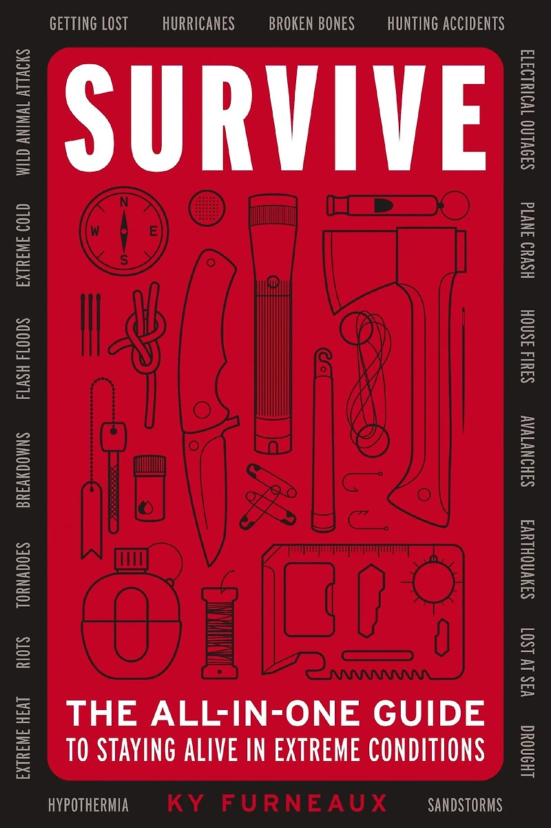 Survive: The All-In-One Guide to Staying Alive Extreme Conditions