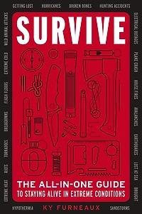 Survive: The All-In-One Guide to Staying Alive Extreme Conditions