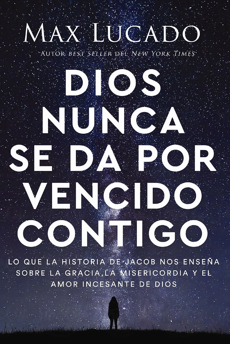 Dios nunca se da por vencido contigo: Lo que la historia de Jacob nos enseña sobre gracia, misericordia y el amor incesante