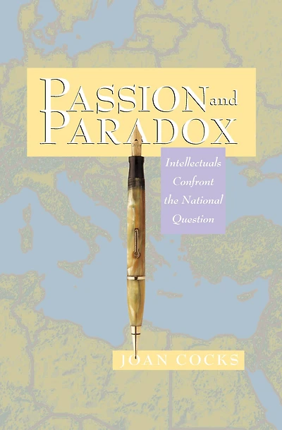 Passion and Paradox: Intellectuals Confront the National Question