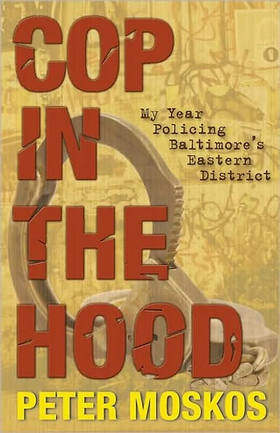 Cop the Hood: My Year Policing Baltimore's Eastern District