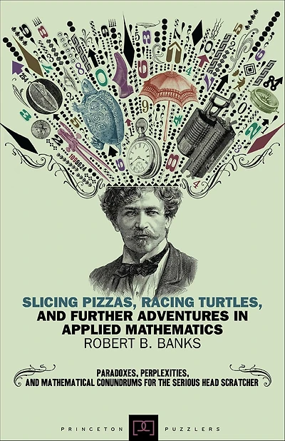 Slicing Pizzas, Racing Turtles, and Further Adventures Applied Mathematics