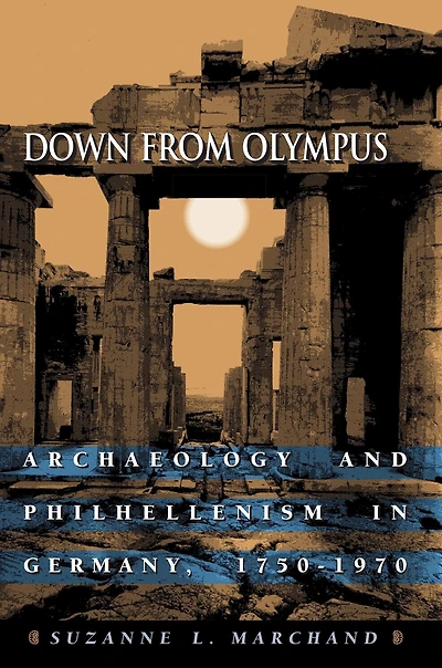 Down from Olympus: Archaeology and Philhellenism Germany, 1750-1970
