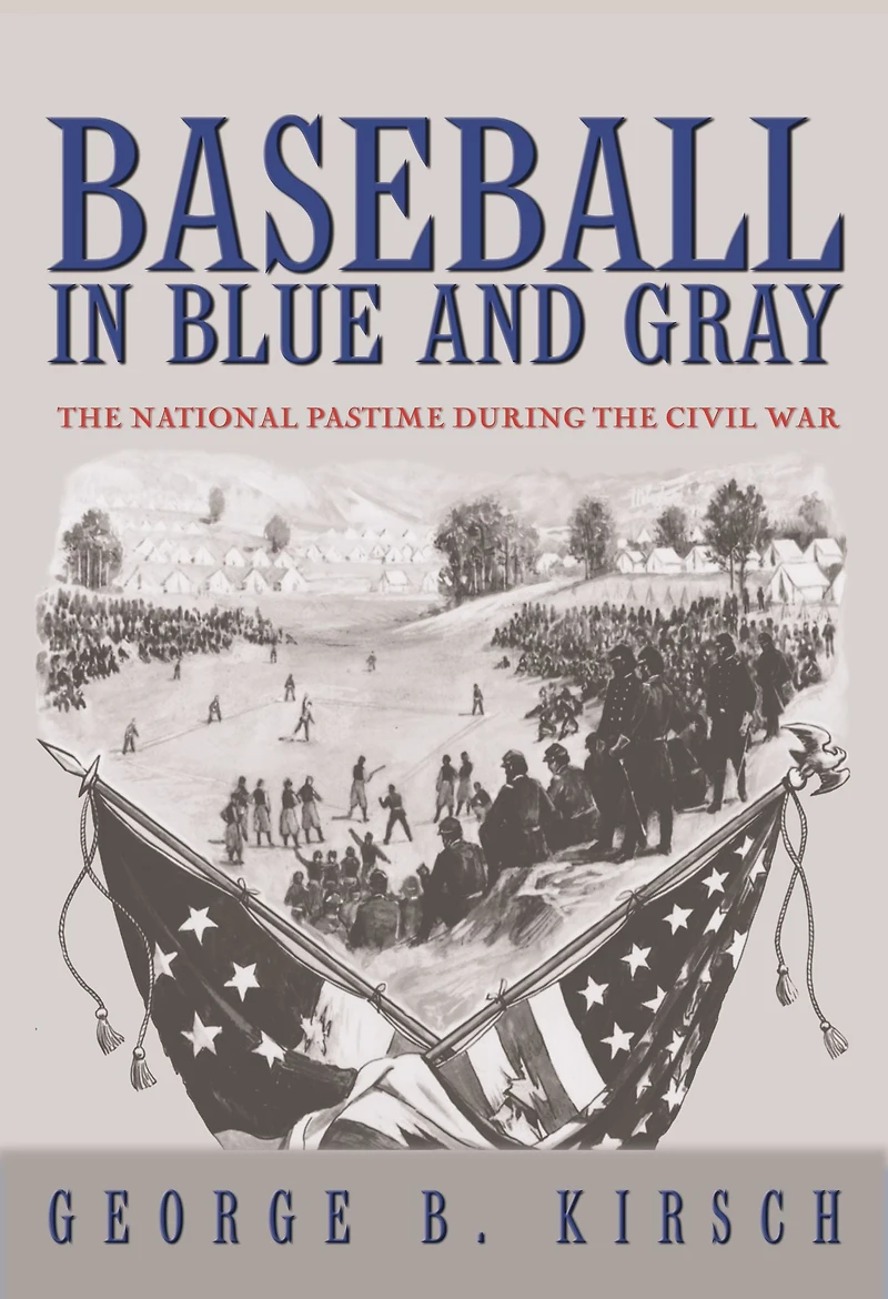 Baseball Blue and Gray: the National Pastime during Civil War