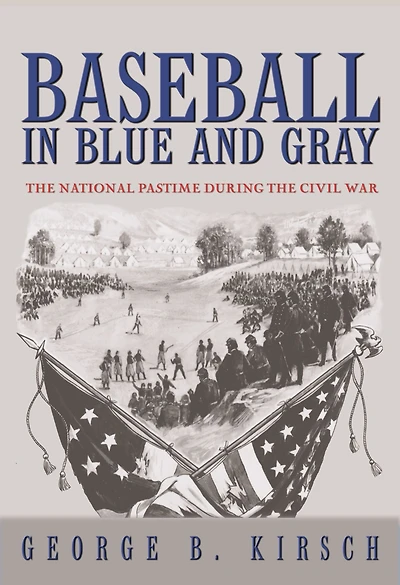 Baseball Blue and Gray: the National Pastime during Civil War