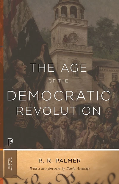 The Age of the Democratic Revolution: A Political History of Europe and America, 1760-1800