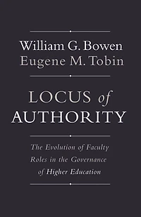 Locus of Authority: the Evolution Faculty Roles Governance Higher Education