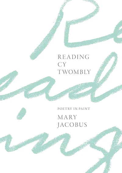 Reading Cy Twombly: Poetry Paint
