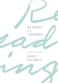 Reading Cy Twombly: Poetry Paint