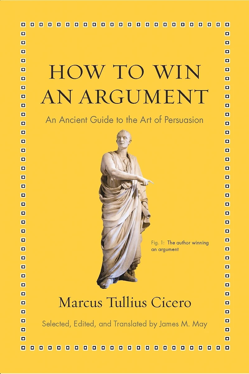 How to Win An Argument: Ancient Guide the Art of Persuasion