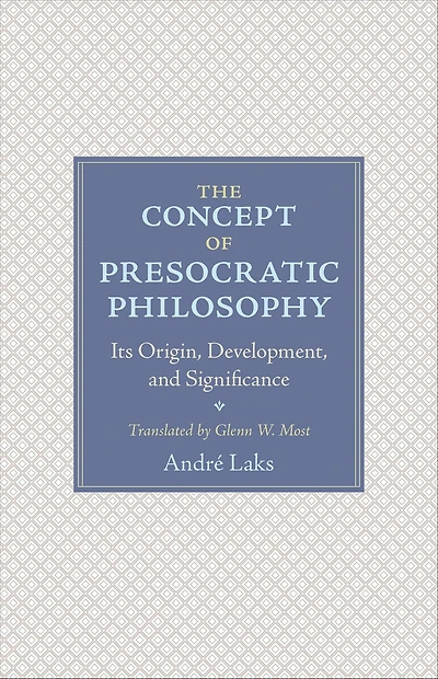 The Concept of Presocratic Philosophy: Its Origin, Development, and Significance