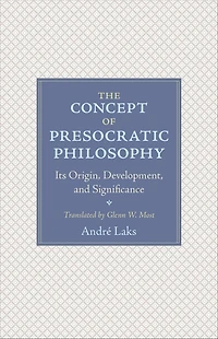 The Concept of Presocratic Philosophy: Its Origin, Development, and Significance