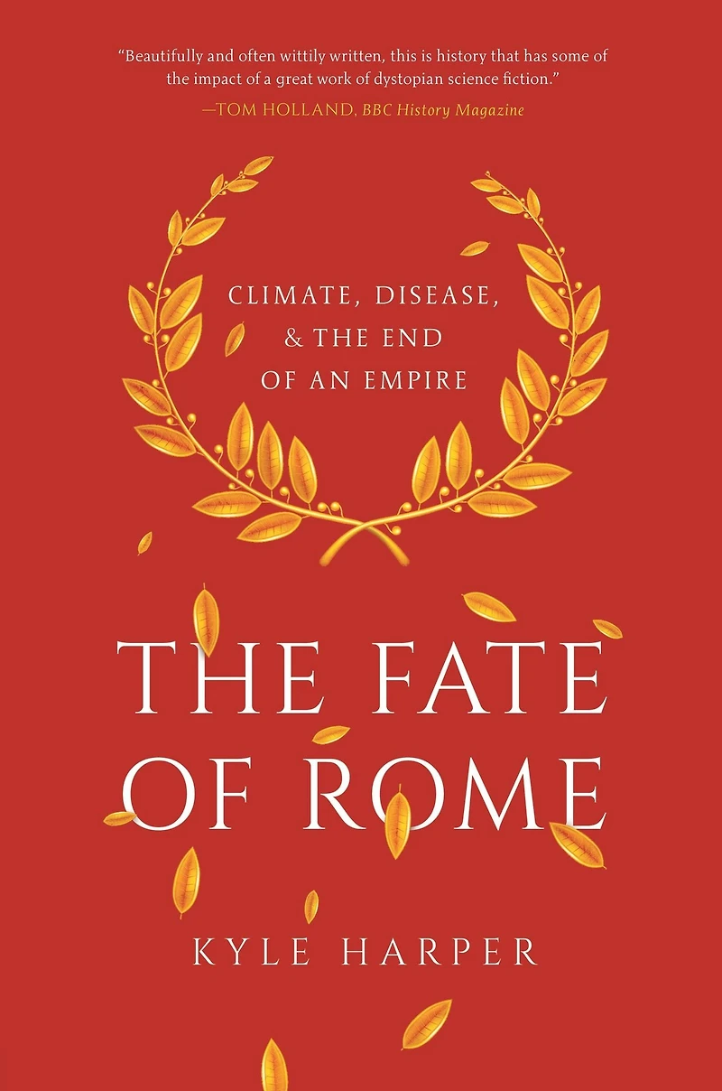 the Fate of Rome: Climate, Disease, and End an Empire