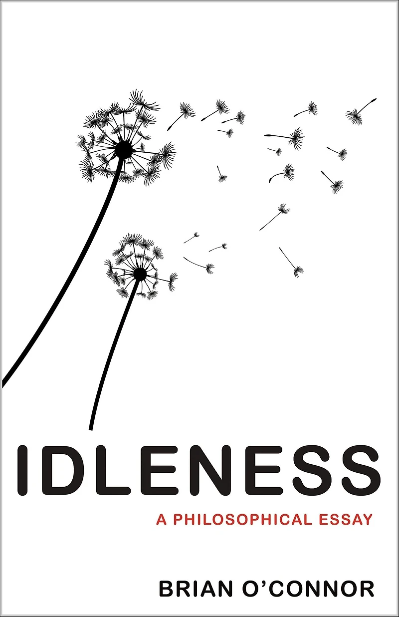 Idleness: A Philosophical Essay