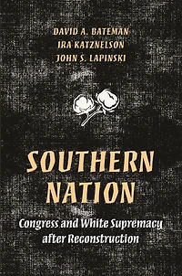 Southern Nation: Congress and White Supremacy after Reconstruction