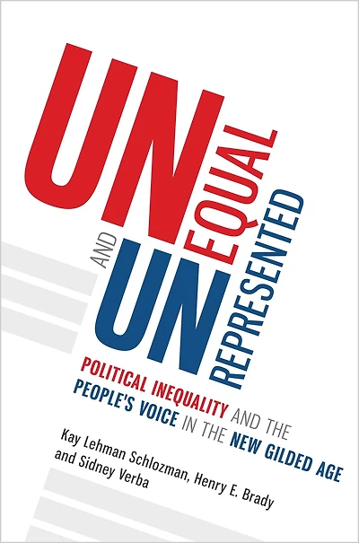 Unequal and Unrepresented: Political Inequality the People's Voice New Gilded Age
