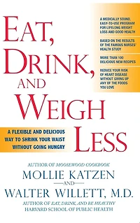 Eat, Drink, and Weigh Less: A Flexible Delicious Way to Shrink Your Waist Without Going Hungry