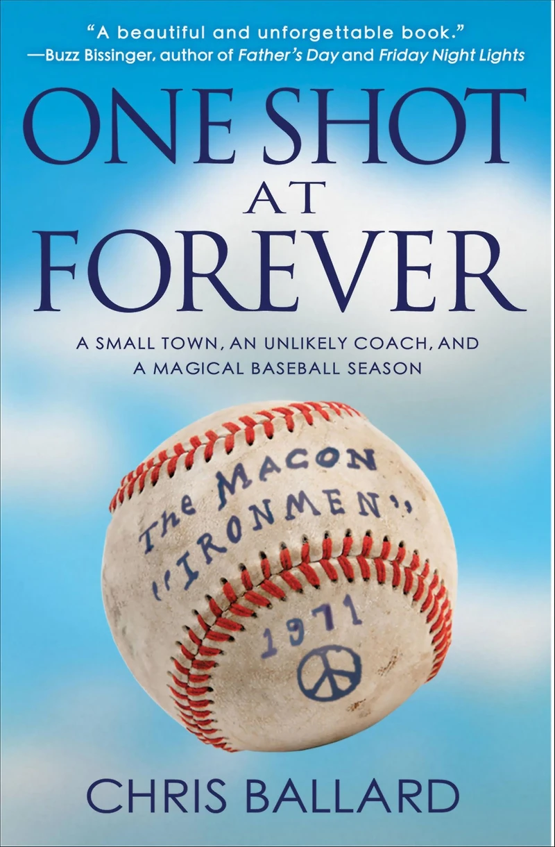 One Shot at Forever: a Small Town, an Unlikely Coach, and Magical Baseball Season