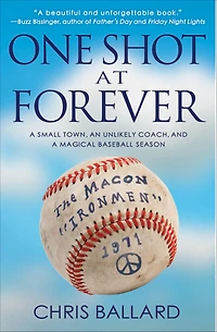 One Shot at Forever: a Small Town, an Unlikely Coach, and Magical Baseball Season