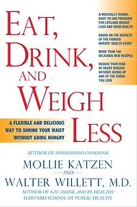 Eat, Drink, and Weigh Less: A Flexible Delicious Way to Shrink Your Waist Without Going Hungry