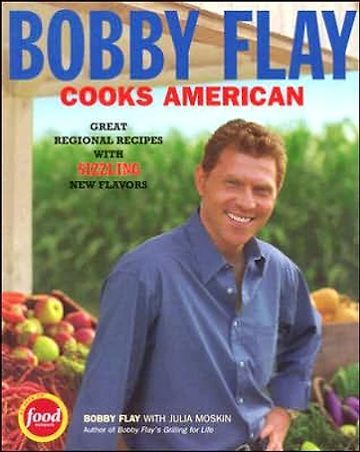 Bobby Flay Cooks American: Great Regional Recipes with Sizzling New Flavors