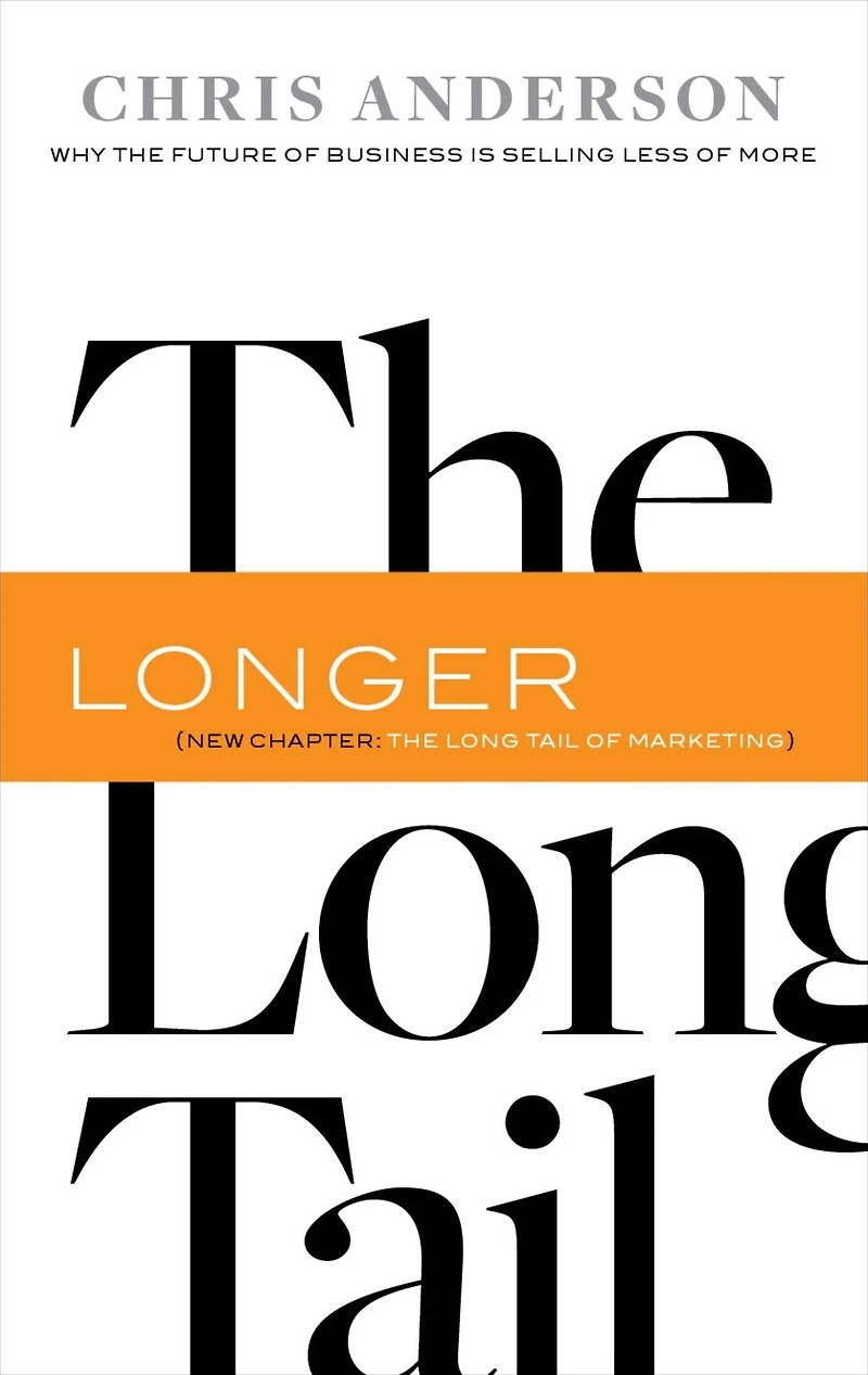 Long Tail: Why the Future of Business Is Selling Less More