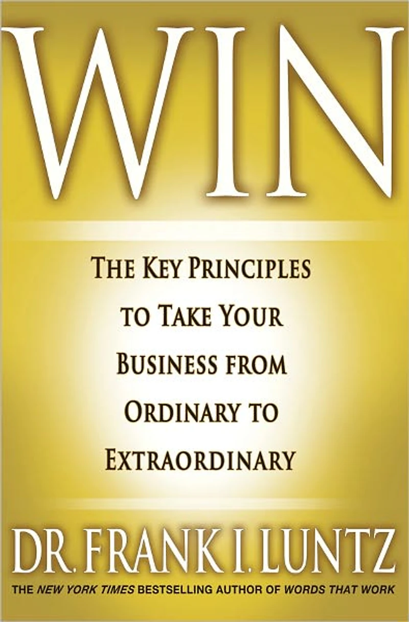 Win: The Key Principles to Take Your Business from Ordinary Extraordinary