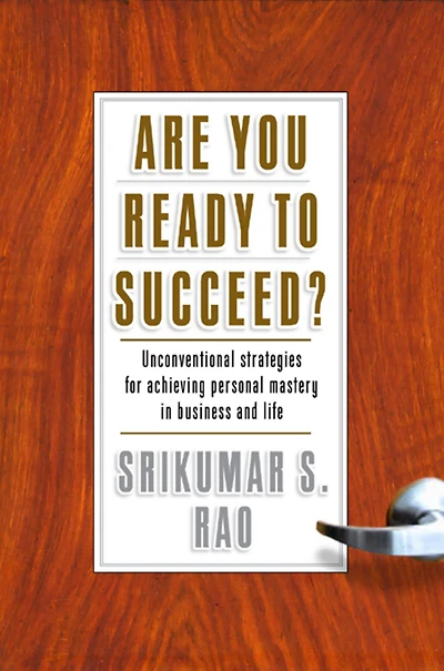 Are You Ready to Succeed?: Unconventional Strategies Achieving Personal Mastery Business and Life
