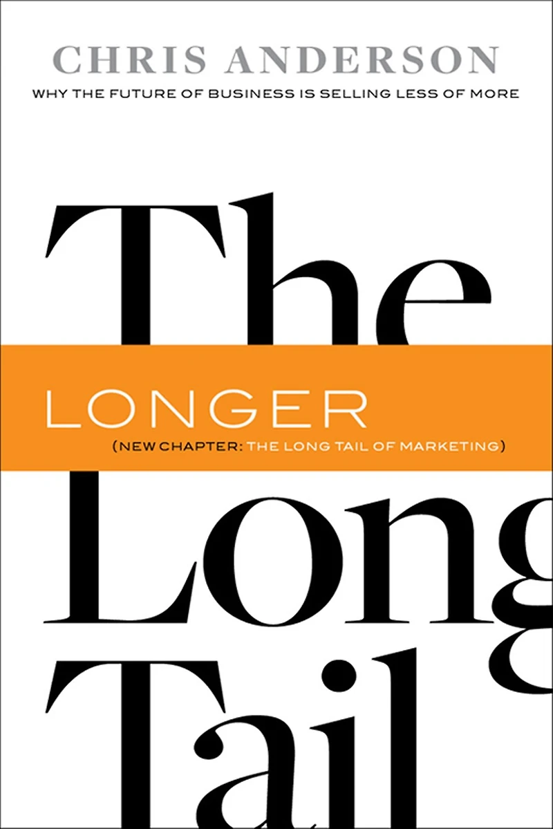 Long Tail: Why the Future of Business Is Selling Less More
