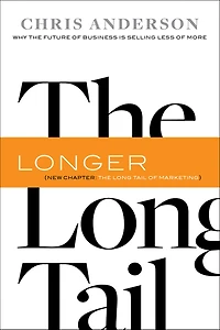 Long Tail: Why the Future of Business Is Selling Less More