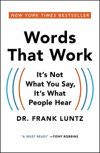 Words That Work: It's Not What You Say, People Hear
