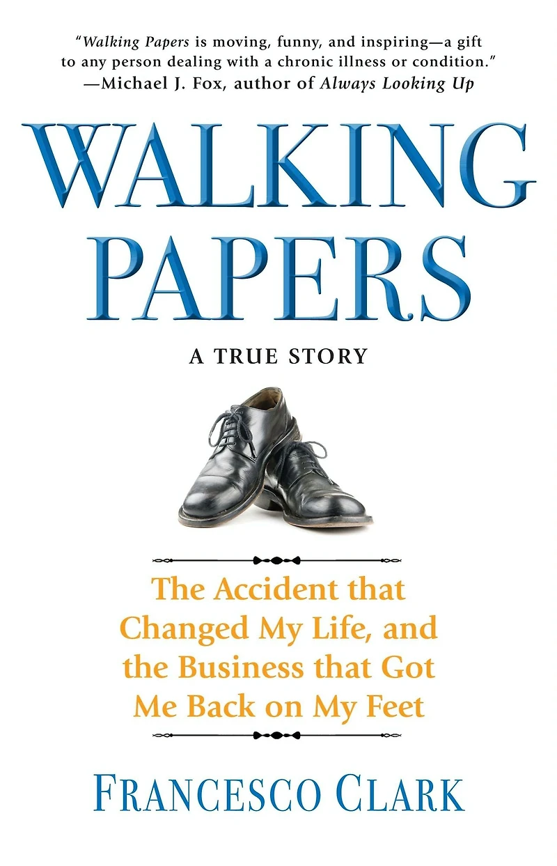 Walking Papers: the Accident that Changed My Life, and Business Got Me Back on Feet