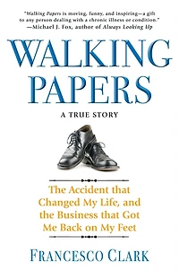 Walking Papers: the Accident that Changed My Life, and Business Got Me Back on Feet